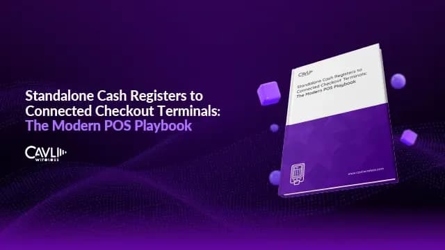 Standalone Cash Registers to Connected Checkout Terminals: The Modern POS Playbook